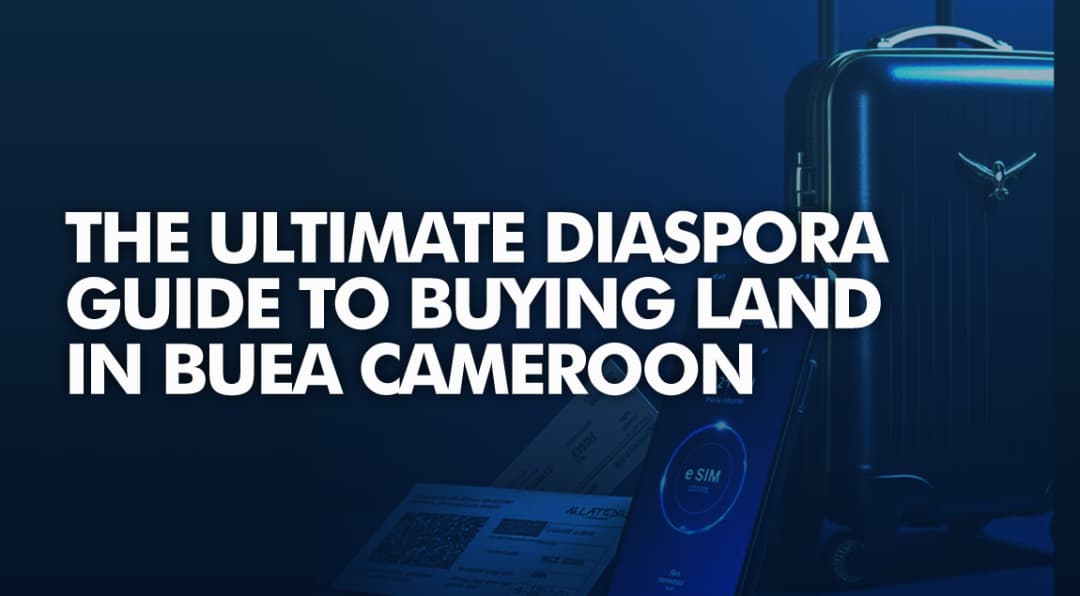 The Ultimate Diaspora Guide to Buying Land in Buea, Cameroon